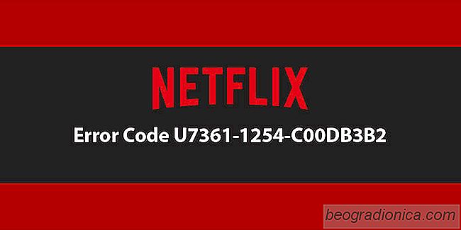 Cómo arreglar el código de error de Netflix U7361-1254-C00DB3B2 en Windows 10